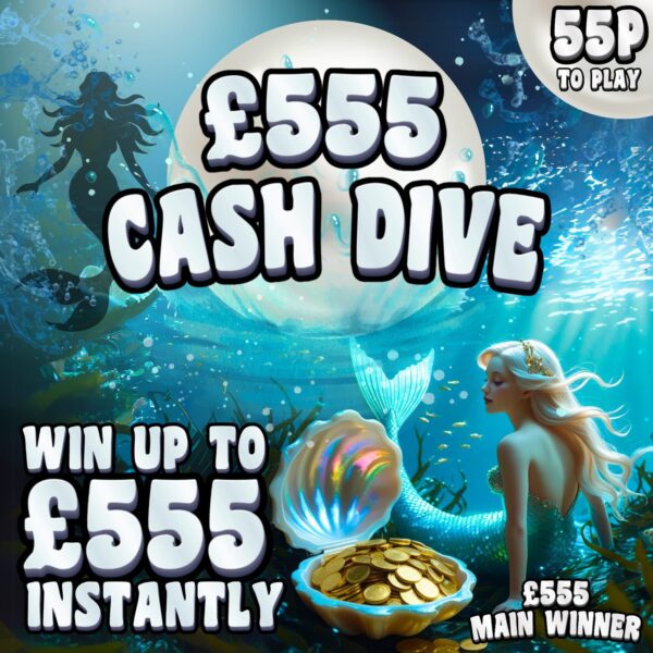 £555 Cash Dive 🧜‍♀️ INSTANT WINS 🧜‍♀️